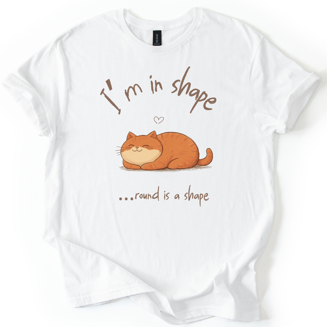 I'm In Shape.... Round Is A Shape