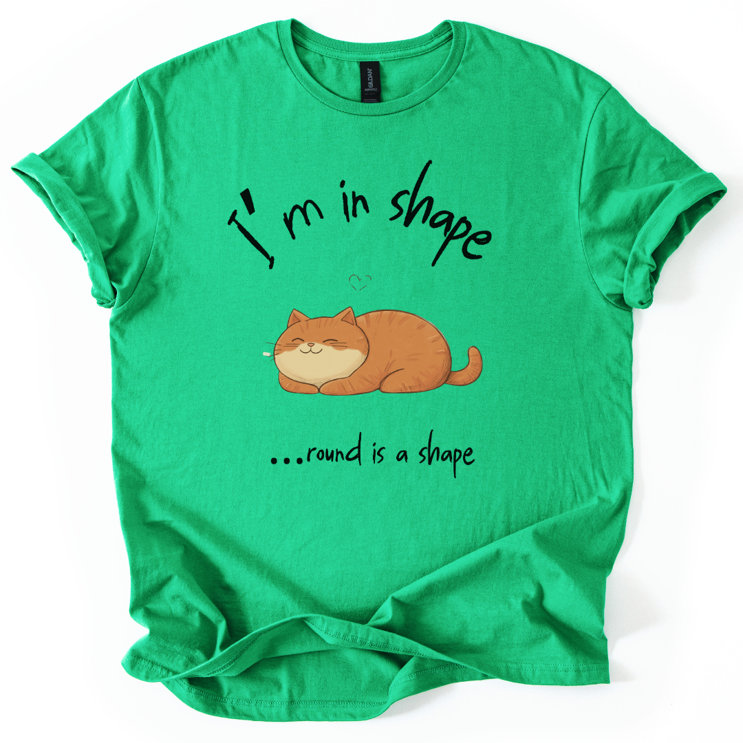 I'm In Shape.... Round Is A Shape