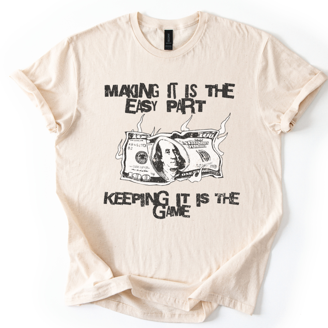 Making It Is The Easy Part, Keeping It Is The Game