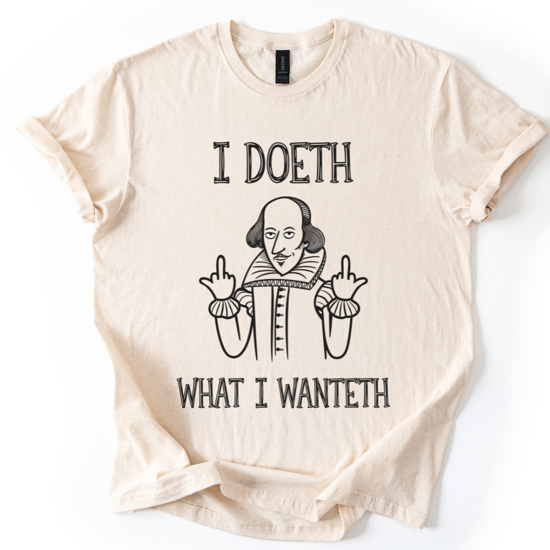 I Doeth What I Wanteth