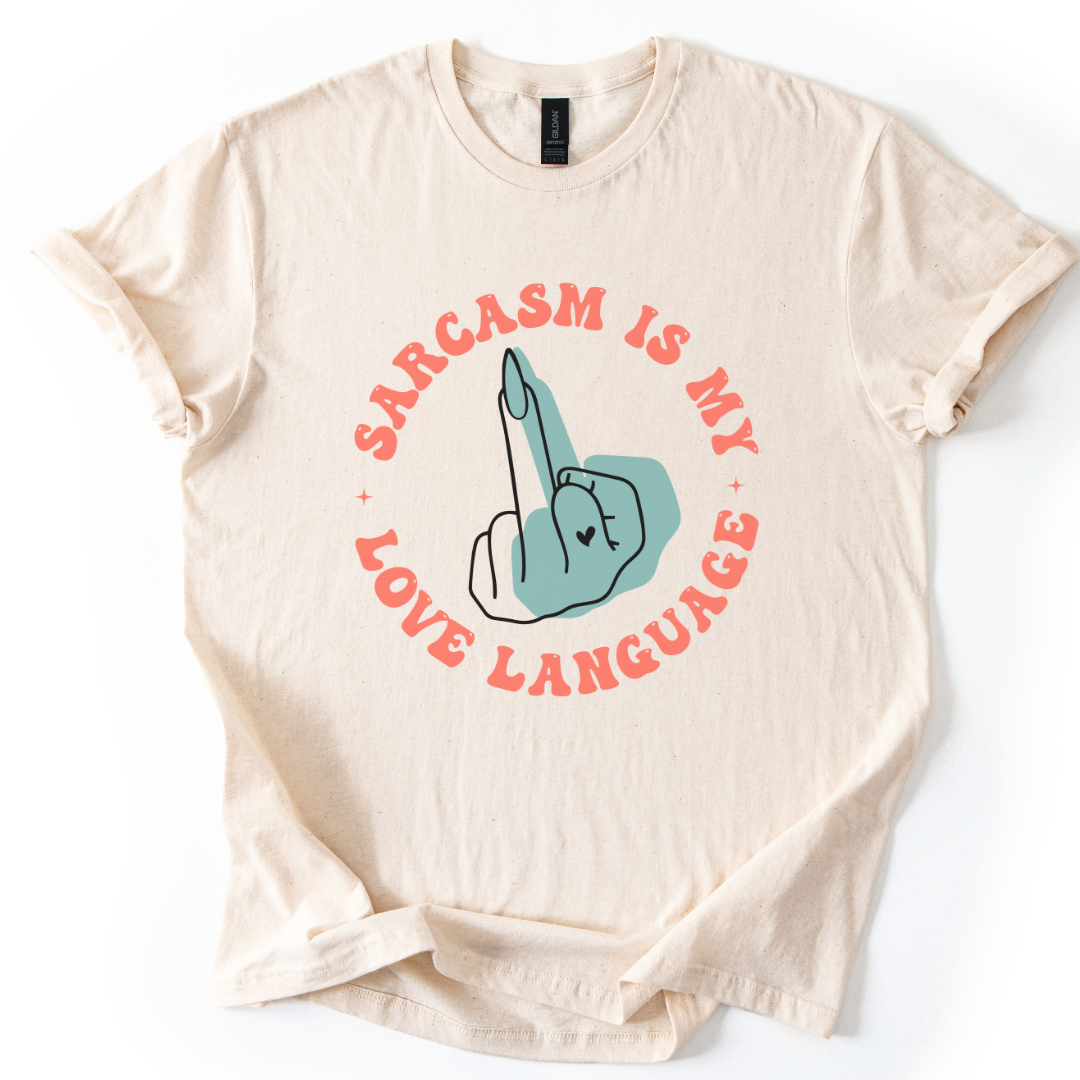 Sarcasm Is My Love Language