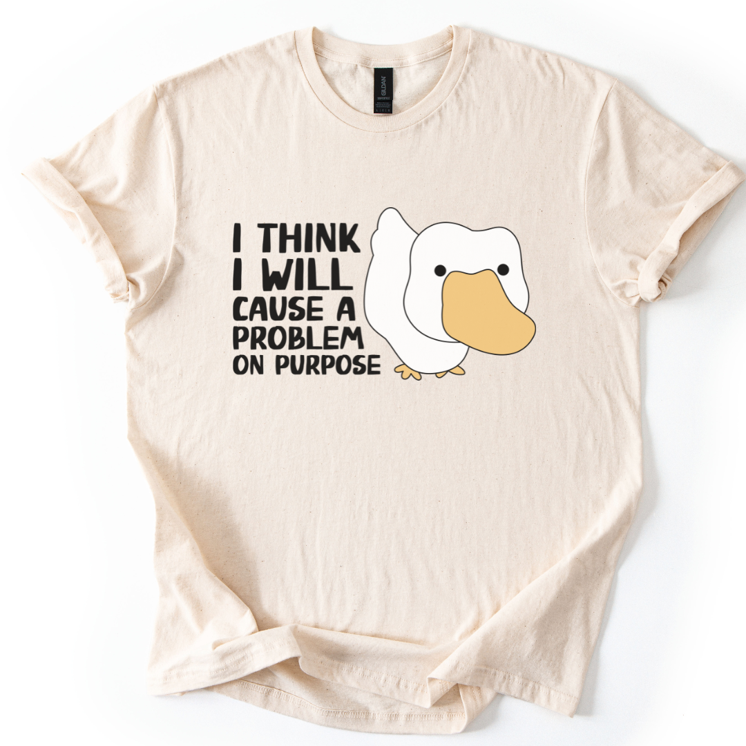 I Think I Will Cause A Problem On Purpose