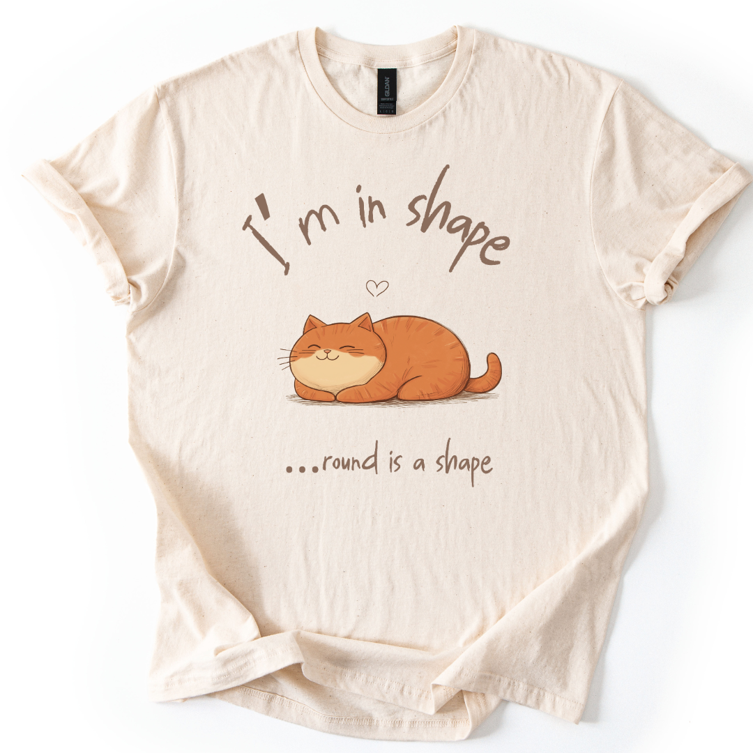 I'm In Shape.... Round Is A Shape