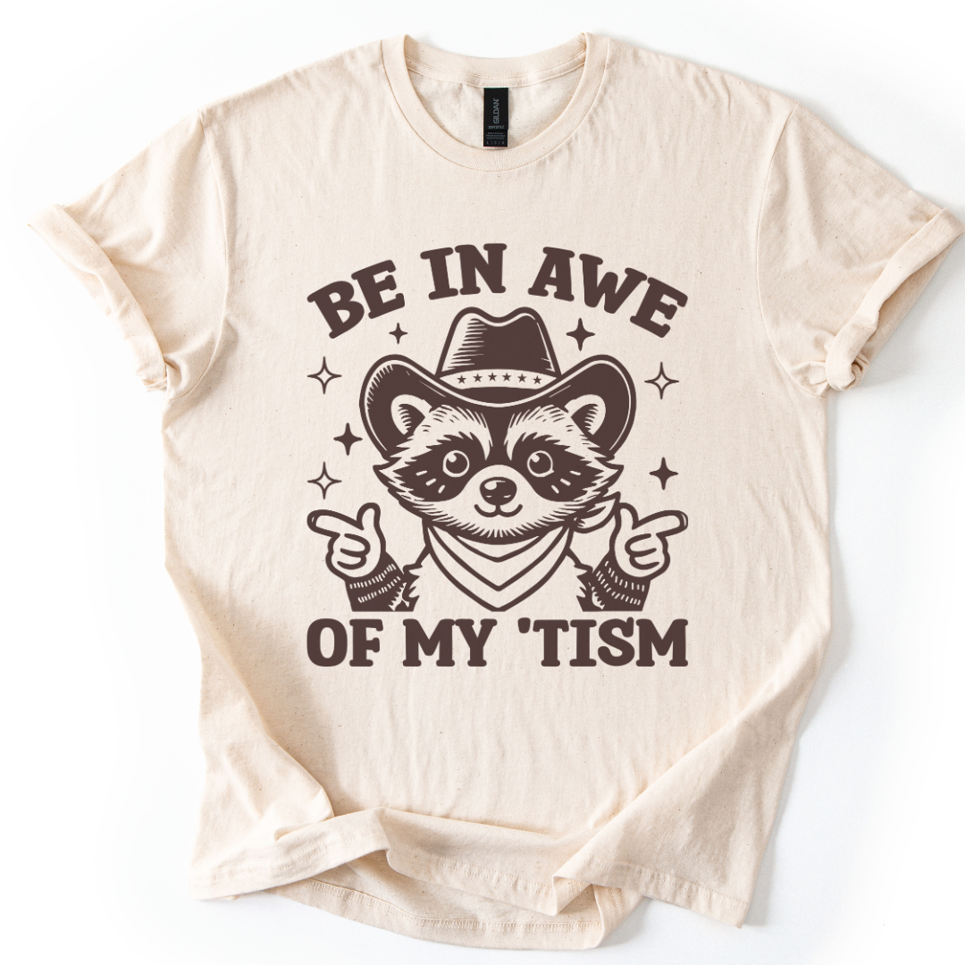 Be In Awe Of My 'Tism