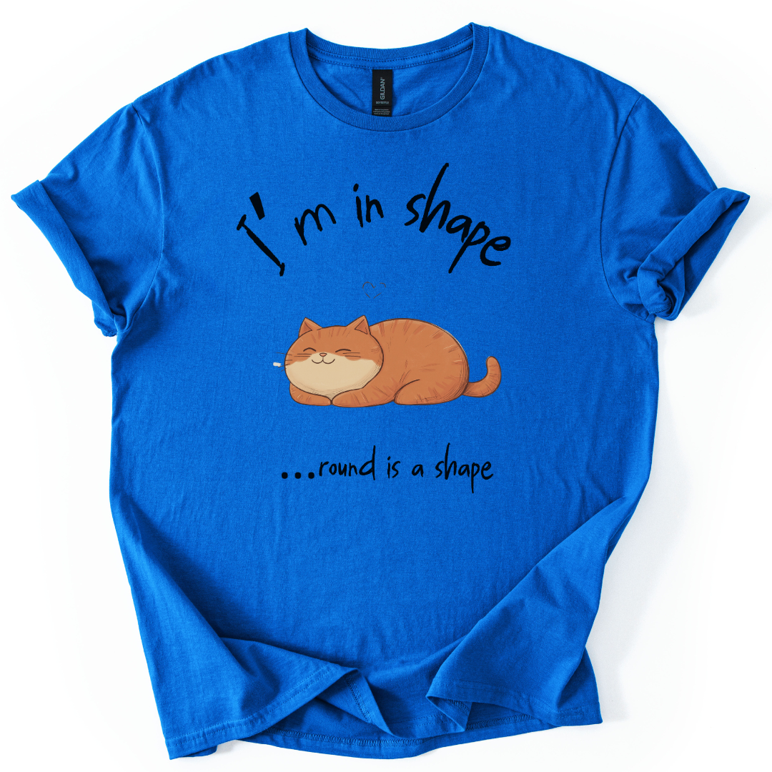 I'm In Shape.... Round Is A Shape
