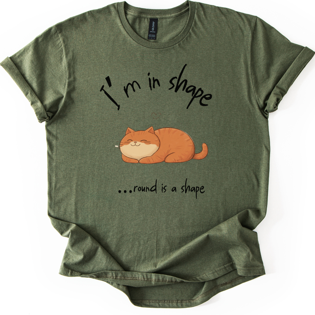 I'm In Shape.... Round Is A Shape