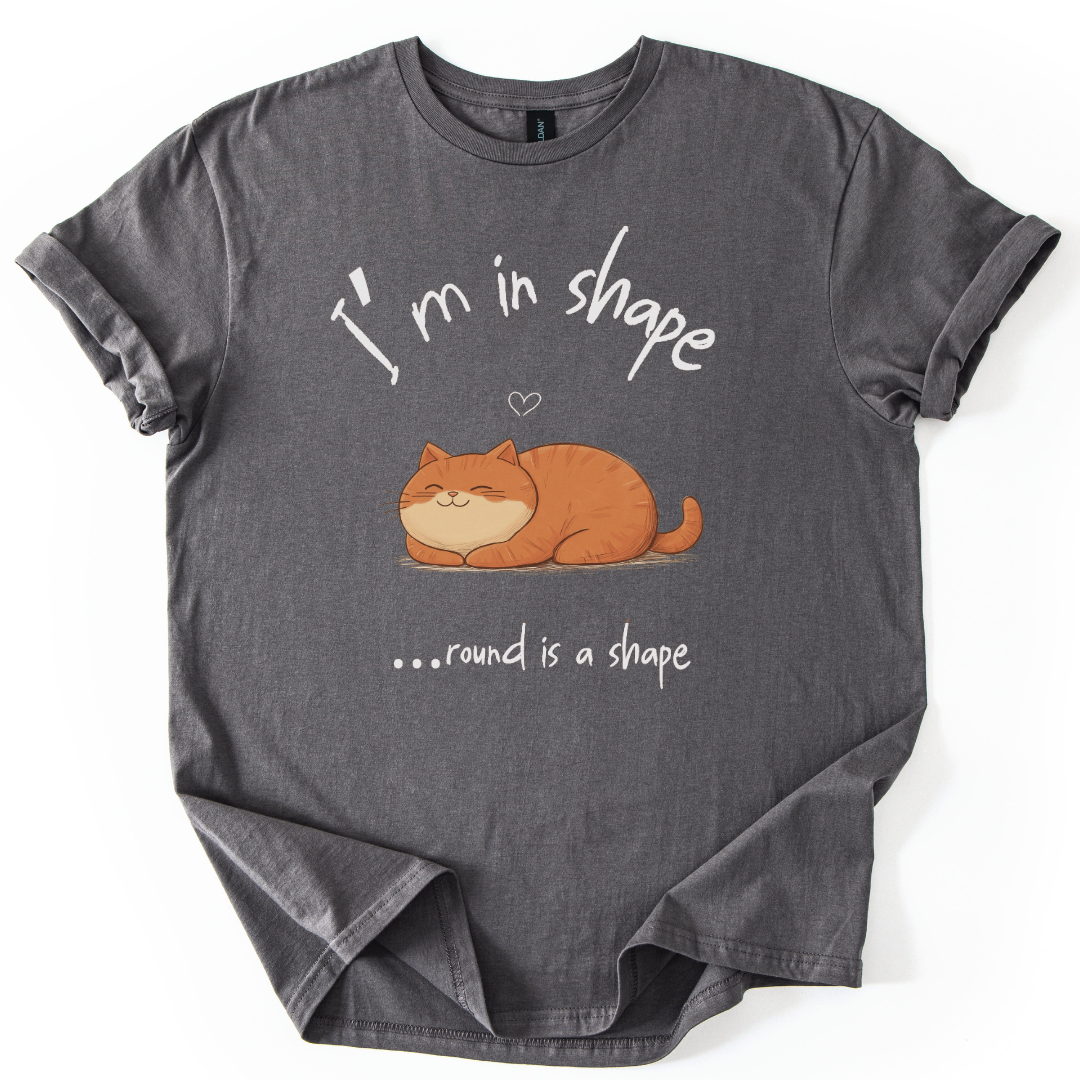 I'm In Shape.... Round Is A Shape