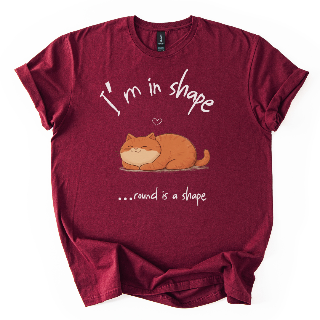 I'm In Shape.... Round Is A Shape