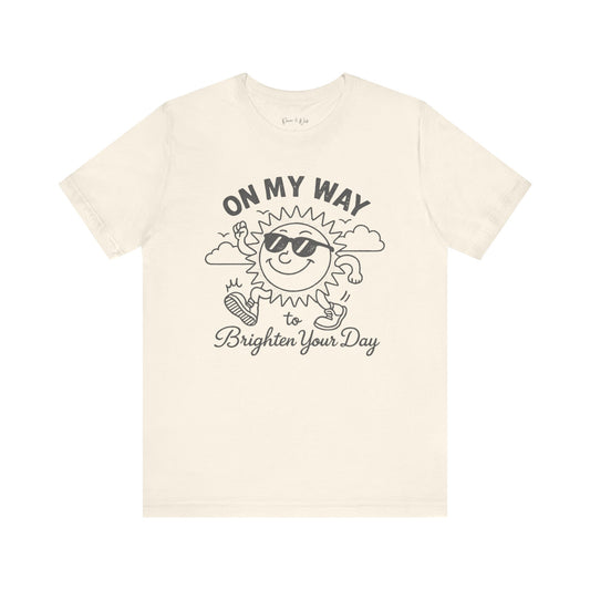 On My Way To Brighten Your Day - Bella Canvas Super Soft Fitted T Shirt